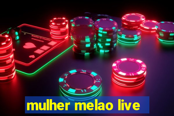 mulher melao live